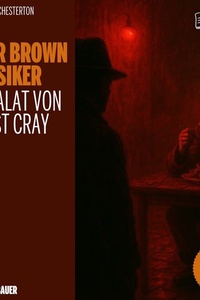 Der Salat von Oberst Cray (Die Pater Brown Klassiker, Folge 22)