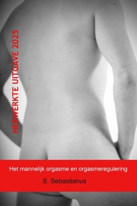 Reeks Seks, Genot & Grenzen - Het mannelijk orgasme en orgasmeregulering