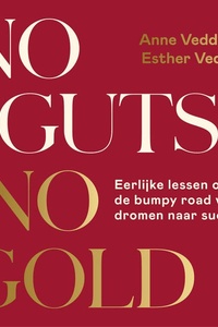 No Guts, No Gold: Eerlijke lessen over de bumpy road van dromen naar succes