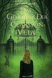 Das Geheimnis der Clarsson-Villa: Die verborgene Macht