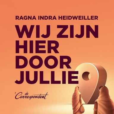 Wij zijn hier door jullie: Een verzwegen geschiedenis