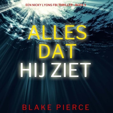 Alles Dat Hij Ziet (Een Nicky Lyons FBI Thriller—Boek 3)