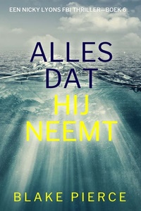 Alles Dat Hij Neemt (Een Nicky Lyons FBI Thriller—Boek 6)