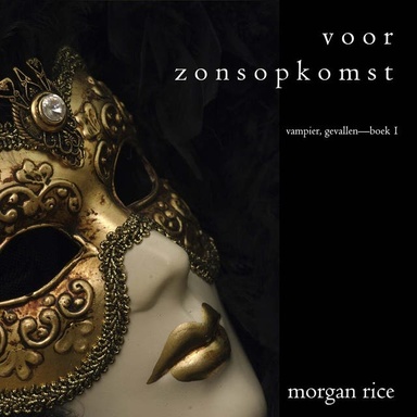 Voor Zonsopkomst (Vampier, Gevallen—Boek 1)