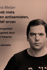 Ik heb niets tegen antisemieten, ik leef ervan