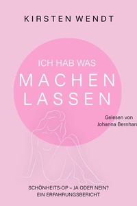 Ich hab was machen lassen: Schönheits-OP - ja oder nein? Ein Erfahrungsbericht