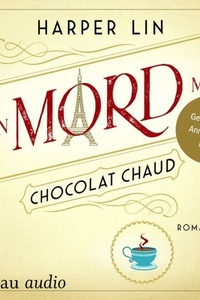 Ein Mord mit Chocolat Chaud - Ein Patisserie Krimi, Band 9 (Ungekürzt)