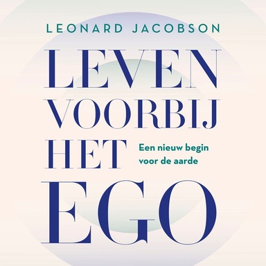 Leven voorbij het ego: Een nieuw begin voor de aarde