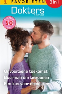 Doktersroman Favorieten 859 - Onvoorziene toekomst / Buurman om te zoenen / Een kus voor de dokter