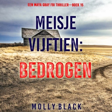 Meisje Vijftien: Bedrogen (Een Maya Gray FBI Thriller—Boek 15)
