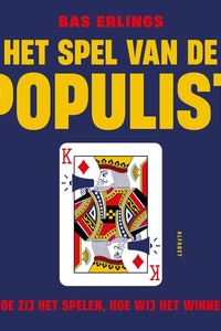 Het spel van de populist: Hoe zij het spelen, hoe wij het winnen