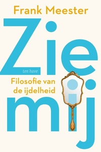 Zie mij: Filosofie van de ijdelheid