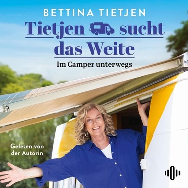Tietjen sucht das Weite: Im Camper unterwegs | Die Bestsellerautorin Bettina Tietjen über ihre neuesten Campingabenteuer