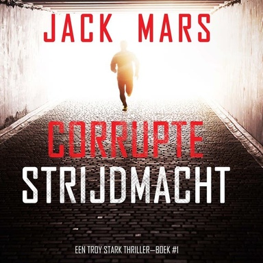 Corrupte Strijdmacht (Een Troy Stark Thriller—Boek #1)
