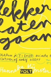 Lekker laten gaan: Waarom je tiener ruimte en relativering nodig heeft (en jij ook)