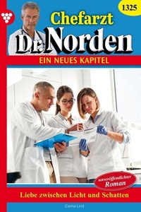 Liebe zwischen Licht und Schatten: Chefarzt Dr. Norden 1325 – Arztroman