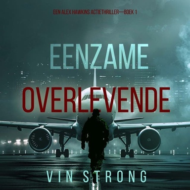 Eenzame Overlevende (Een Alex Hawkins Actiethriller—Boek 1)