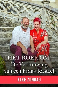 Het Roer Om: De Verbouwing Van Een Frans Kasteel