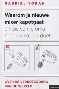 Waarom je nieuwe mixer kapot gaat en die van je oma het nog steeds doet