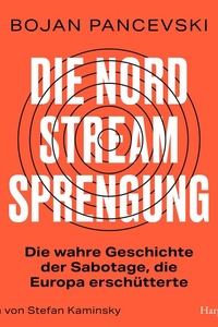 Die Nord-Stream-Sprengung. Die wahre Geschichte der Sabotage, die Europa erschütterte: SPIEGEL-Bestseller |  »Wirklichkeit schlägt Fiktion. Absolute Pflichtlektüre.« Georg Mascolo ( »Das Versagen« )