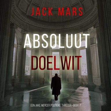 Absoluut Doelwit (Een Jake Mercer Politieke Thriller—Boek 7)