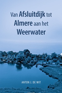 Van Afsluitdijk tot Almere aan het Weerwater