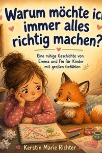 Warum möchte ich immer alles richtig machen?: Eine ruhige Geschichte von Emma und Fin für Kinder mit großen Gefühlen