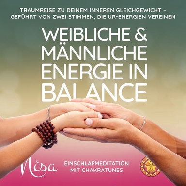 Einschlafmeditation mit ChakraTunes - Weibliche & Männliche Energie in Balance: Traumreise zu deinem inneren Gleichgewicht - geführt von zwei Stimmen, die Ur-Energien vereinen