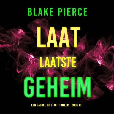 Laat Laatste Geheim (Een Rachel Gift FBI Thriller—Boek 15)