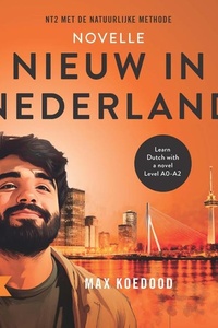 Nieuw in Nederland: NT2 met de natuurlijke methode - Learn Dutch with a novel