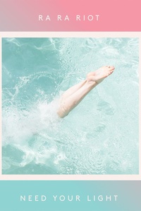 Ra Ra Riot: Need Your Light