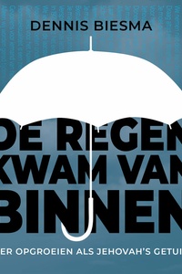 De regen kwam van binnen - Opgroeien als Jehovah's getuige