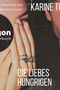 Die Liebeshungrigen (Ungekürzte Lesung)
