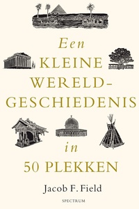 Een kleine wereldgeschiedenis - Een kleine wereldgeschiedenis in 50 plekken