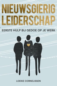 Nieuwsgierig Leiderschap: Eerste hulp bij gedoe op je werk