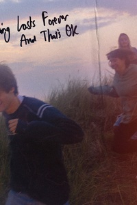 Nothing Lasts Forever And That's OK