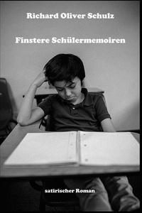 Finstere Schülermemoiren: satirischer Roman
