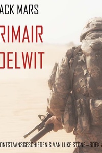 Primair Doelwit: De Ontstaansgeschiedenis van Luke Stone—Boek #1 (een Actiethriller)