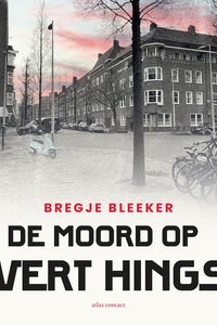 De moord op Evert Hingst: Mijn spannende zoektocht naar de moord op consigliere Evert Hingst en de opkomst van de witteboordencriminaliteit