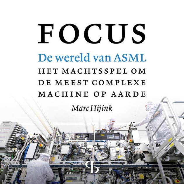 Focus: De wereld van ASML. Het machtsspel om de meest comple