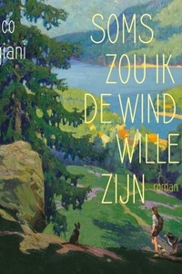 Soms zou ik de wind willen zijn