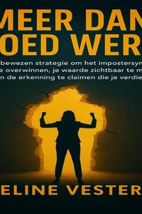 Meer Dan Goed Werk: De bewezen strategie om impostor syndrome te overwinnen, je waarde zichtbaar te maken en de erkenning te claimen die je verdient.