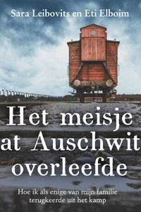 Het meisje dat Auschwitz overleefde: Hoe ik als enige van mijn familie terugkeerde uit het kamp