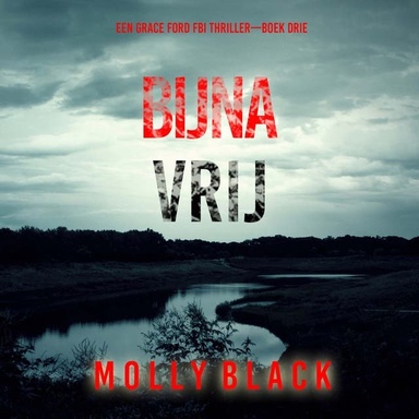 Bijna Vrij (Een Grace Ford FBI Thriller—Boek Drie)