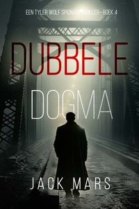 Dubbele Dogma (Een Tyler Wolf Spionagethriller—Boek 4)