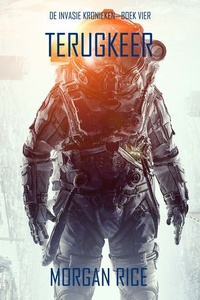 Terugkeer (De Invasie Kronieken—Boek Vier): Een Science Fiction Thriller