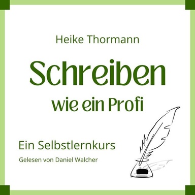 Selbstlernkurs: Schreiben wie ein Profi: Von der Pike auf schreiben lernen