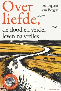 Over liefde,: de dood en verder leven na verlies