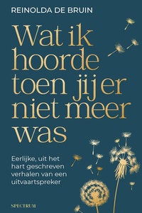 Wat ik hoorde toen jij er niet meer was