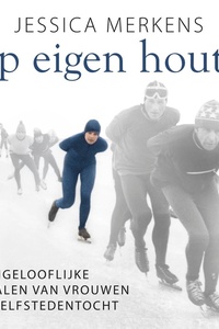 Op eigen houtje: De ongelooflijke verhalen van vrouwen in de elfstedentocht